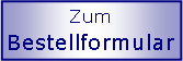 Textfeld: Zum Bestellformular