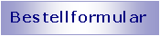 Textfeld: Bestellformular#